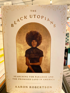 The Black Utopians  ( Searching for Paradise And The Promised Land In America)