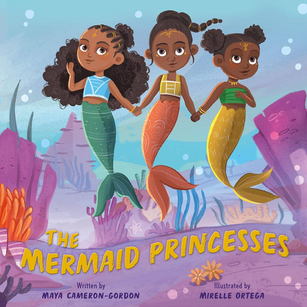 Mermaid Princesses, The: Maya Cameron-Gordon
