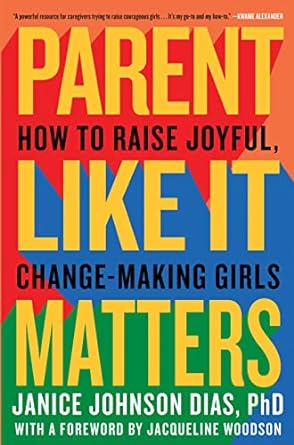 Parent Like It Matters: How to Raise Joyful, Change-Making Girls Hardcover
