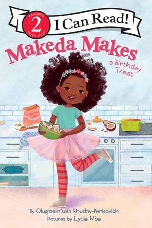 Makeda Makes a Birthday Treat: O. Rhuday-Perkovich & L. Mba