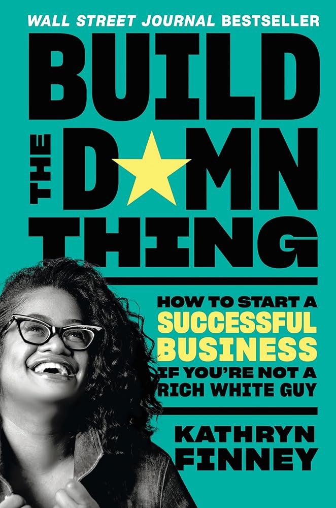 Build the Damn Thing: How to Start a Successful Business If You're Not a Rich White Guy cover image