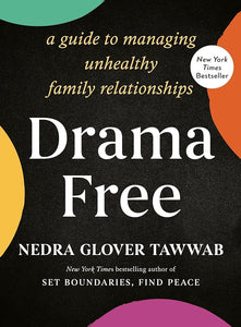 Drama Free: A Guide to Managing Unhealthy Family Relationships cover image