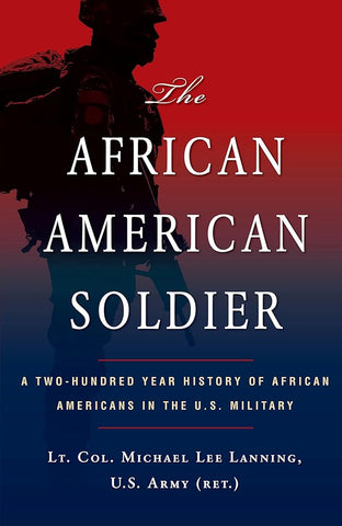 The African American Soldier: A Two-Hundred Year History of African Americans in the U.S. Military cover image