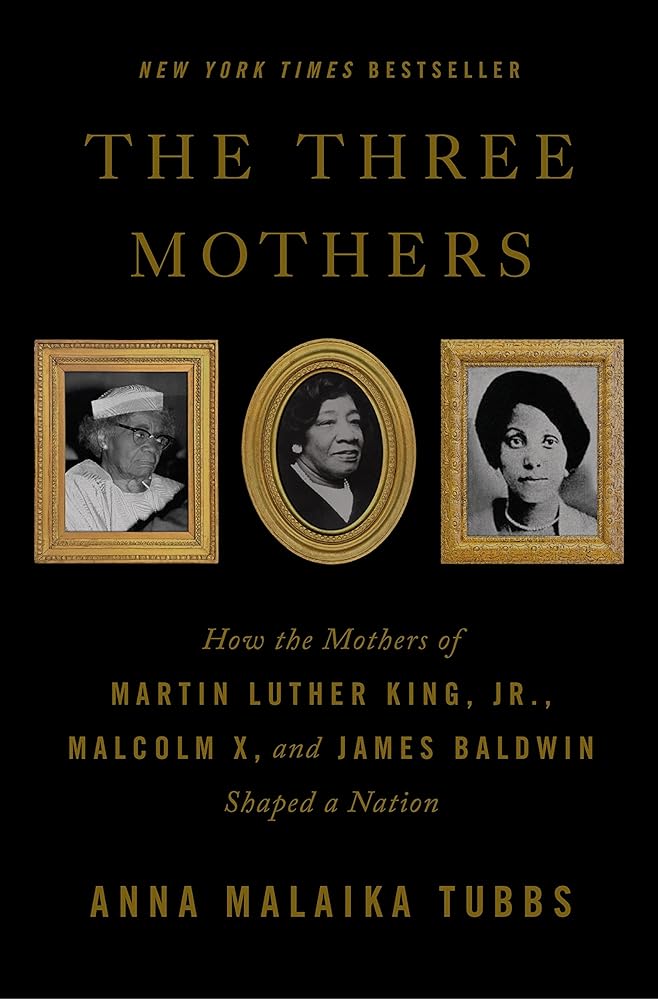 The Three Mothers: How the Mothers of Martin Luther King, Jr., Malcolm X, and James Baldwin Shaped a Nation cover image