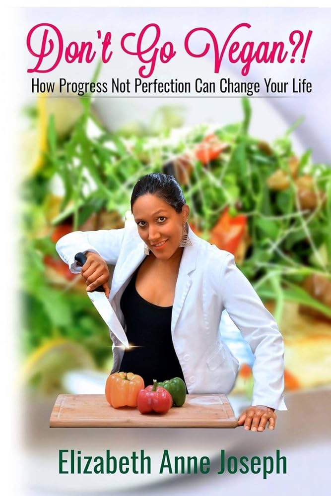 Don't Go Vegan?!: How Progress Not Perfection Can Change Your Life cover image
