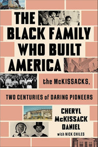 The Black Family Who Built America: The McKissacks, Two Centuries of Daring Pioneers cover image