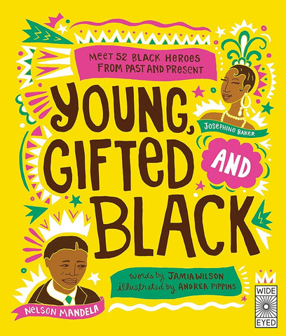 Young, Gifted and Black: Meet 52 Black Heroes from Past and Present (See Yourself in Their Stories) cover image