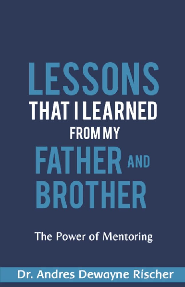 Lessons That I Learned From My Father and Brother: The Power of Mentoring cover image