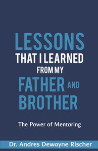 Lessons That I Learned From My Father and Brother: The Power of Mentoring cover image