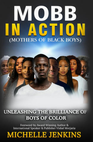 MOBB in Action (Mothers of Black Boys): Unleashing the Brilliance of Boys of Color