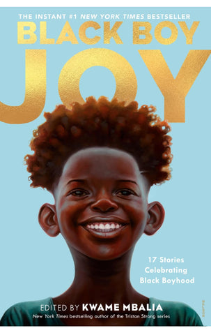 Black Boy Joy: 17 Stories Celebrating Black Boyhood