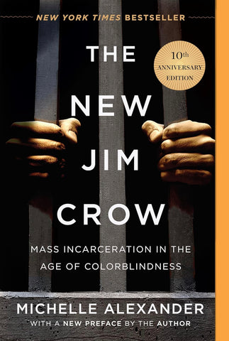 The New Jim Crow: Mass Incarceration in the Age of Colorblindness