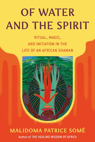 Of Water and the Spirit: Ritual, Magic, and Initiation in the Life of an African Shaman (Paperback)