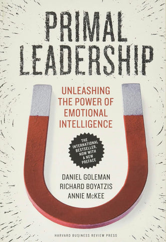 Primal Leadership (Unleashing The Power of Emotional Intelligence)