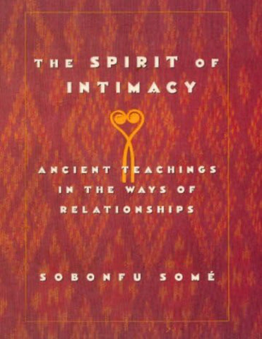 The Spirit of Intimacy: Ancient Teachings In The Ways Of Relationships