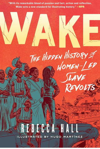 Wake: The Hidden History of Women-Led Slave Revolts