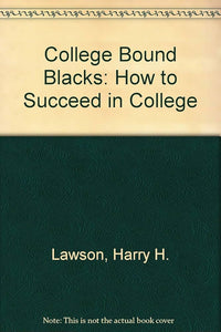 College Bound Blacks: How to Succeed in College