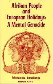 Afrikan People and European Holidays Vol. 1: A Mental Genocide