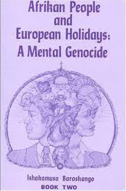 Afrikan People and European Holidays: A Mental Genocide Book 2