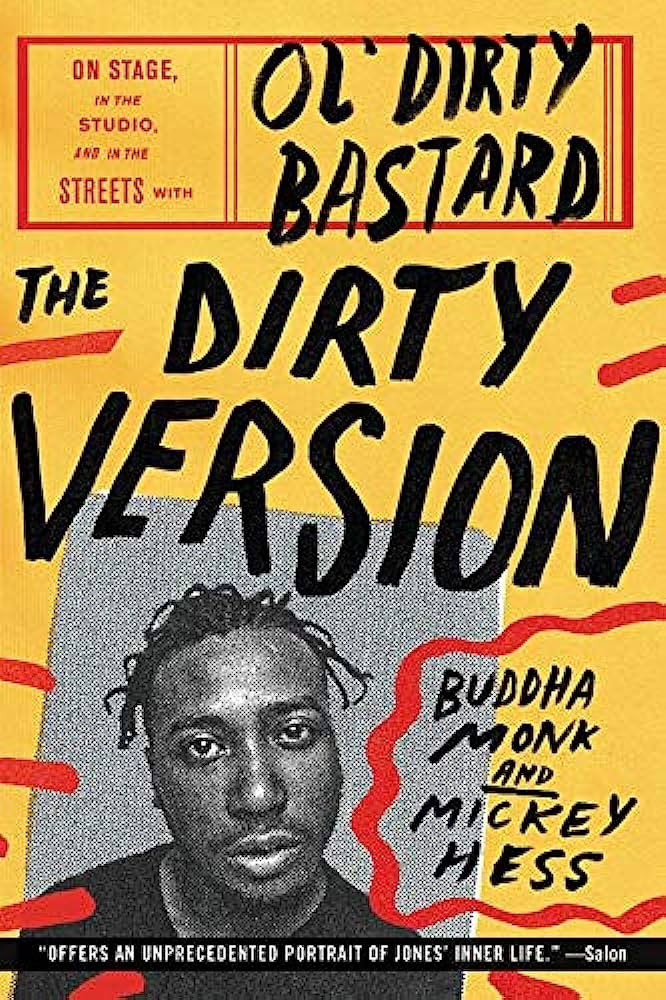 The Dirty Version: On Stage, In the Studio, and in the streets with the Ol’ Dirty Bastard