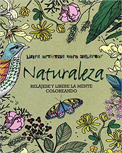 Libro artistico para colorear Naturaleza relajese y libere la mente coloreando