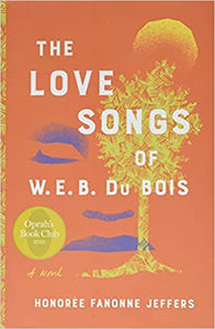 The Love Songs of W.E.B. Du Bois: An Oprah's Book Club Novel