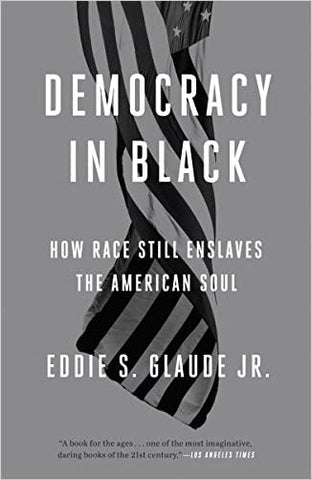 Democracy in Black: How Race Still Enslaves the American Soul(Paperback)