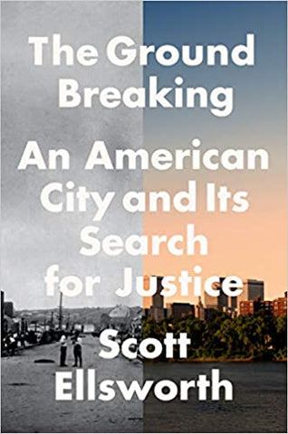 The Ground Breaking: An American City and Its Search for Justice(HC)