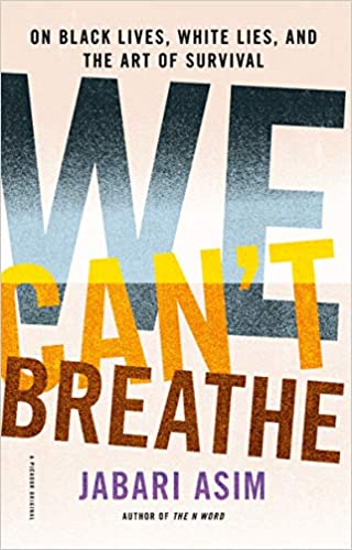 We Can't Breathe: On Black Lives, White Lies, and the Art of Survival (Paperback)