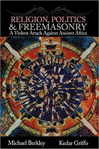 Religion, Politics, and Freemasonry: A Violent Attack Against Ancient Africa