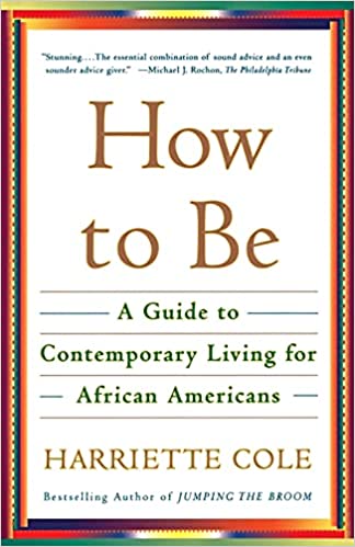 How to Be: A Guide to Contemporary Living for African Americans