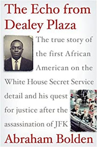 (Paperback)The Echo from Dealey Plaza: The true story of the first African American on the White House Secret Service detail and his quest for justice after the assassination of JFK