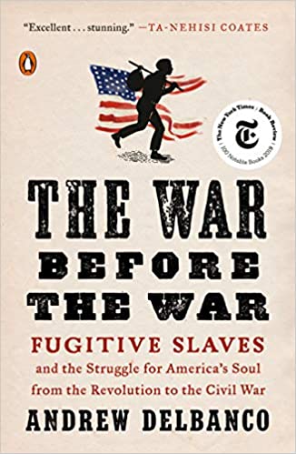 The War Before the War: Fugitive Slaves and the Struggle for America's Soul from the Revolution to the Civil War(HC)