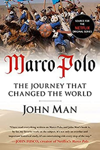 Marco Polo: The Journey That Changed the World by John Man