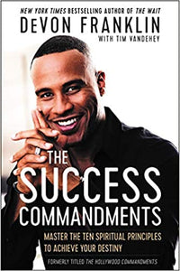 The Success Commandments: Master the Ten Spiritual Principles to Achieve Your Destiny(Paperback)