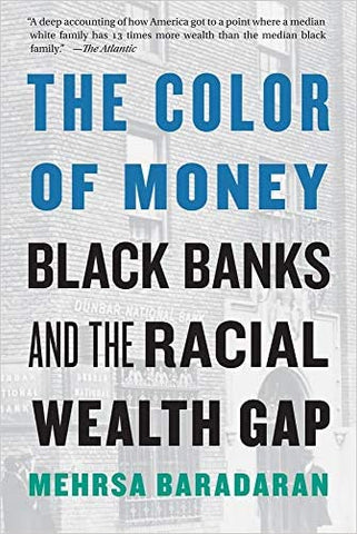 The Color of Money: Black Banks and the Racial Wealth Gap (Paperback )