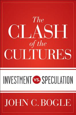 The Clash of the Cultures: Investment vs. Speculation ( HC)