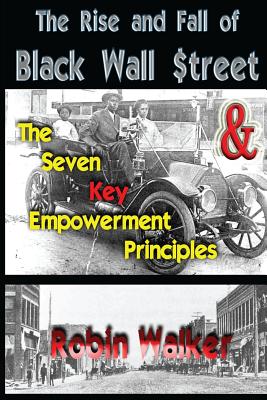 The Rise and Fall of Black Wall Street AND The Seven Key Empowerment Principles