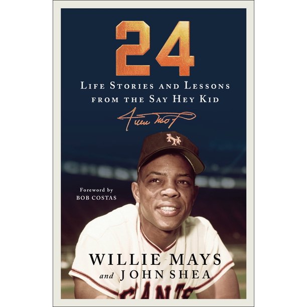 24: Life Stories and Lessons from the Say Hey Kid(HC)