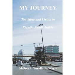 My Journey: Teaching and Living in Riyadh, Saudi Arabia(paperback)