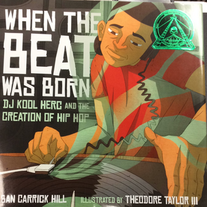 When the Beat Was Born: DJ Kool Herc And the Creation of Hip Hop