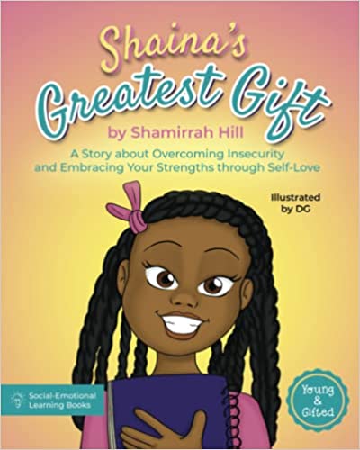 Shaina’s Greatest Gift: A Story about Overcoming Insecurity and Embracing Your Strengths through Self-Love (SEL Book for Children)