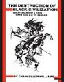 The Destruction of Black Civilization: Great Issues of a Race from 4500 B.C. to 2000 A.D.