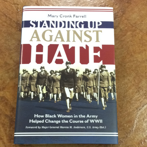 Standing Up Against Hate: How Black Women in the Army Helped Change the Course of WWII(HC)