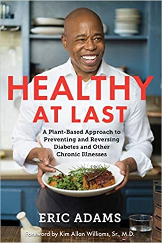 Healthy at Last: A Plant-Based Approach to Preventing and Reversing Diabetes and Other Chronic Illnesses