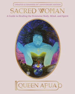 Sacred Woman: A Guide to Healing the Feminine Body, Mind, and Spirit(Paperback)