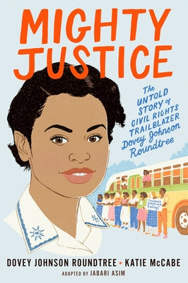 Mighty Justice: The Untold Story of Civil Rights Trailblazer Dovey Johnson Roundtree(HC )