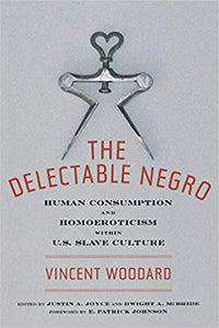 The Delectable Negro: Human Consumption and Homoeroticism within US Slave Culture