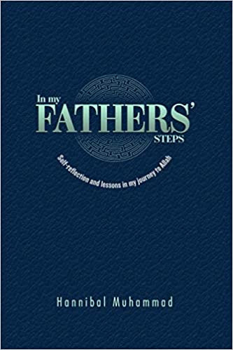 In My Fathers' Steps: Self-Reflection and Lessons in My Journey to Allah