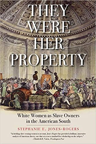 They Were Her Property: White Women as Slave Owners in the American South(Paperback)